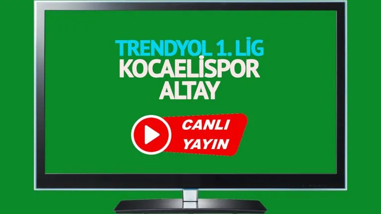CANLI MAÇ İZLE! Kocaelispor Altay Trendyol 1. Lig maçı canlı izle