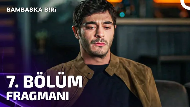 Bambaşka Biri YENİ BÖLÜM (7. BÖLÜM) ne zaman, fragman yayınlandı mı? Bambaşka Biri yeni bölüm ne zaman başlıyor, bu akşam var mı?