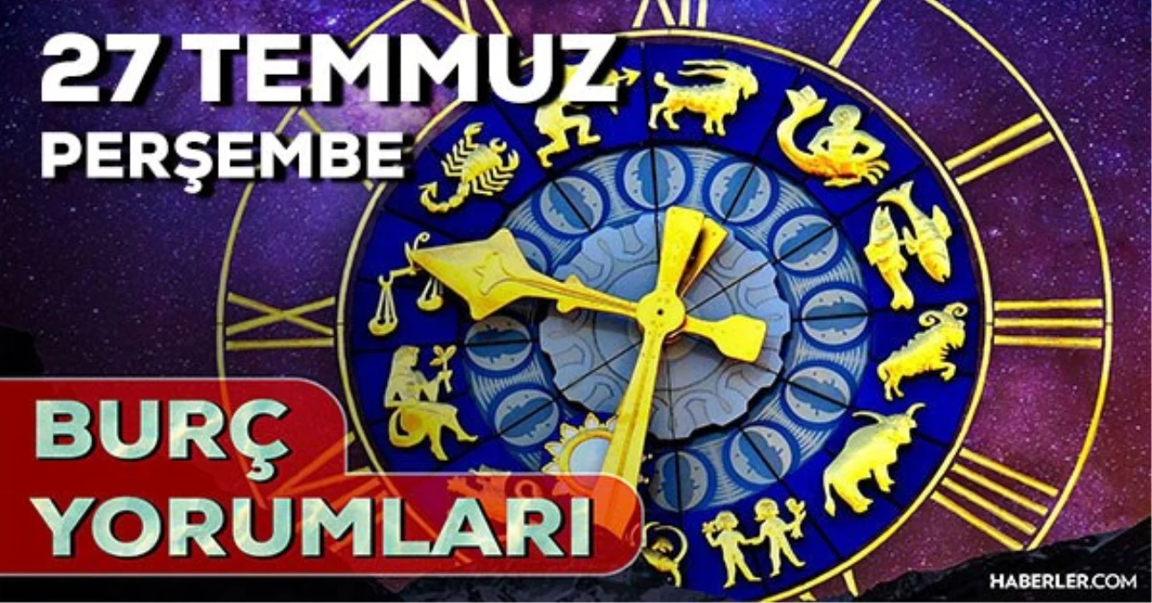 27 Temmuz 2023 Günlük Burç Yorumları: 27 Temmuz günlük burç yorumları! AŞK, EVLİLİK, KARİYER, SAĞLIK burç yorumları! Yarın burçları neler bekliyor?