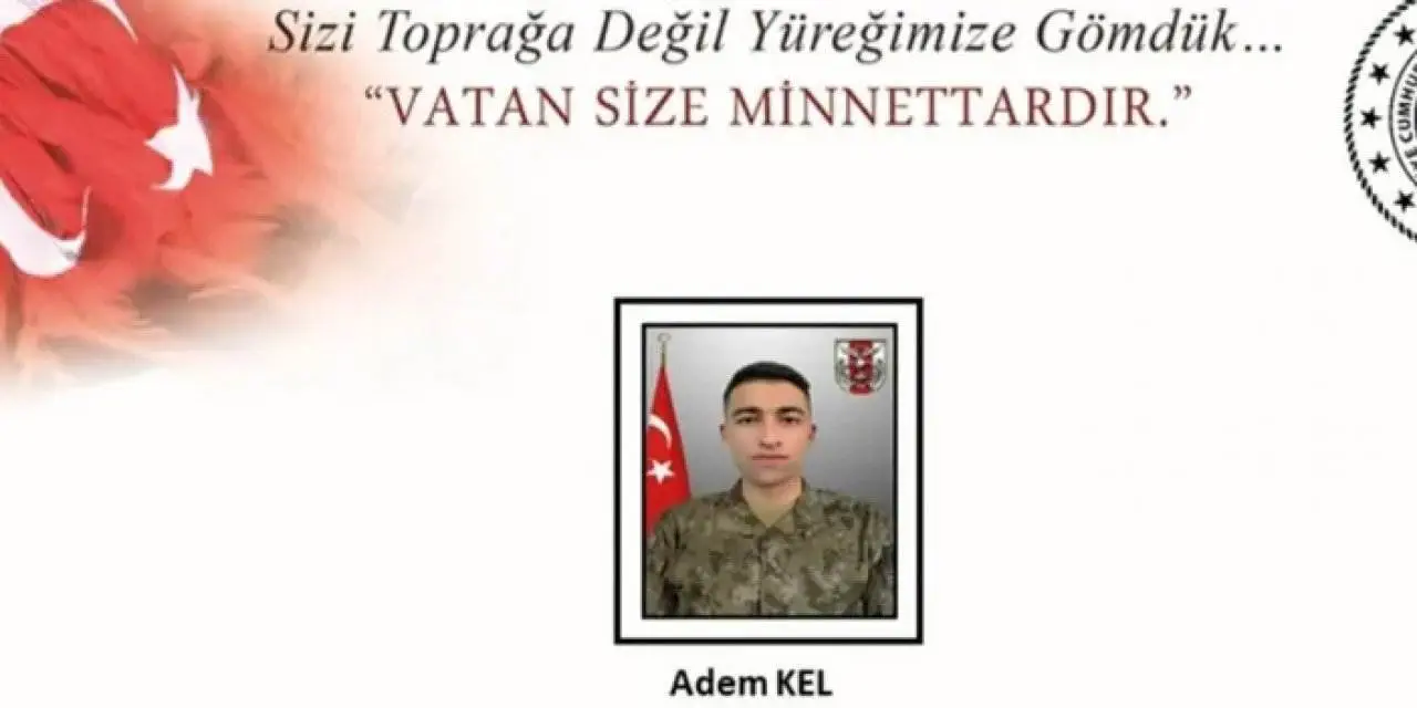 Adem Kel kimdir? Şehit Er Adem Kel kimdir, kaç yaşında, nereli?