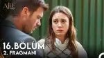 AİLE YENİ BÖLÜM (16. Bölüm) ne zaman, fragman yayınlandı mı? Aile yeni bölüm ne zaman başlıyor, bu akşam var mı?