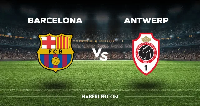 Barcelona Antwerp maçı CANLI izle! Barcelona Antwerp maçı canlı yayın izle! Nereden, nasıl izlenir?