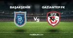Başakşehir - Gaziantep FK maçı CANLI izle! Başakşehir - Gaziantep FK maçı canlı yayın izle! Nereden, nasıl izlenir?