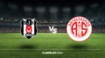 Beşiktaş maçı ne zaman, saat kaçta? Antalyaspor-Beşiktaş hangi kanalda, şifresiz mi?
