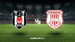 Beşiktaş - Pendikspor maçı kaç kaç bitti? Beşiktaş - Pendikspor maç özeti!