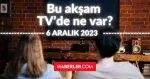 BUGÜN (6 ARALIK ÇARŞAMBA) HANGİ DİZİLER VAR? Bu akşam TV'de hangi programlar, diziler oynuyor? 6 ARALIK ATV, KANAL D, FOX, STAR, SHOW, TRT 1, TV8