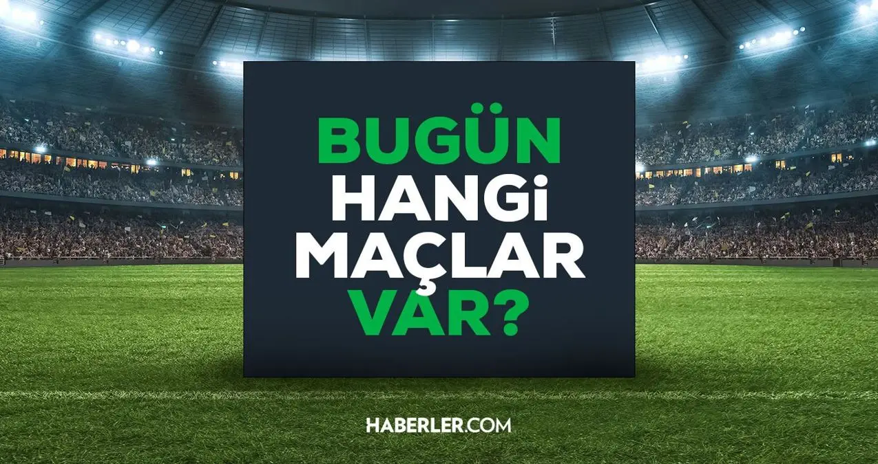 Bugün maç var mı? Bugün hangi maçlar var? 7 Ağustos Pazartesi Bu akşam hangi maçlar var, hangi kanalda?