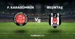 Fatih Karagümrük-Beşiktaş maçı ne zaman, saat kaçta, hangi kanalda? Karagümrük-BJK maçı saat kaçta başlayacak, nerede yayınlanacak?