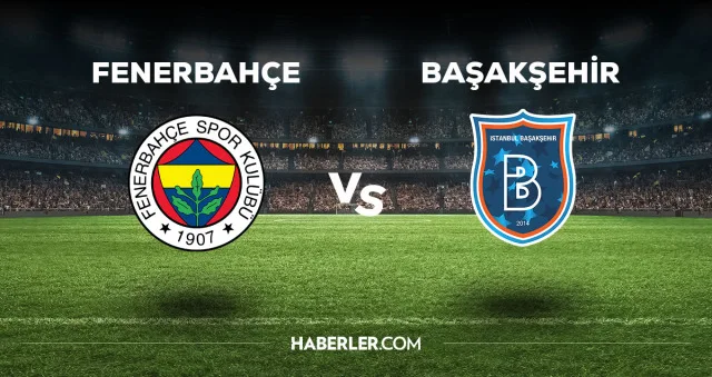 Fenerbahçe - Başakşehir maçı CANLI izle! FB - Başakşehir maçı canlı yayın izle! Nereden, nasıl izlenir?