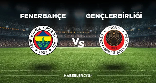 Fenerbahçe-Gençlerbirliği maçı CANLI izle! Fenerbahçe Gençlerbirliği maçı canlı yayın izle! Fenerbahçe Gençlerbirliği nereden, nasıl izlenir?
