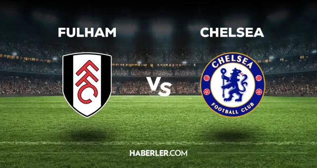Fulham - Chelsea maçı CANLI izle! Fulham - Chelsea maçı canlı yayın izle! Nereden, nasıl izlenir?