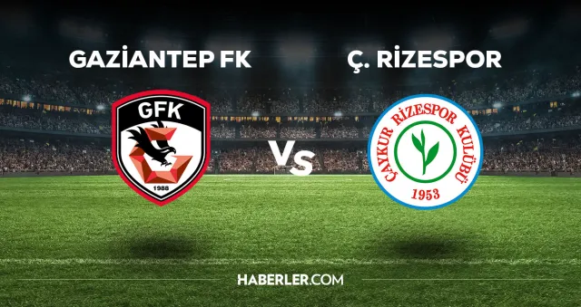 Gaziantep FK - Ç. Rizespor maçı CANLI izle! Gaziantep FK - Ç. Rizespor maçı canlı yayın izle! Nereden, nasıl izlenir?
