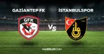 Gaziantep FK - İstanbulspor maçı CANLI izle! Gaziantep FK - İstanbulspor maçı canlı yayın izle! Nereden, nasıl izlenir?