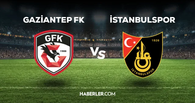 Gaziantep FK - İstanbulspor maçı CANLI izle! Gaziantep FK - İstanbulspor maçı canlı yayın izle! Nereden, nasıl izlenir?