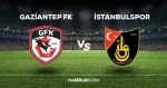 Gaziantep FK - İstanbulspor maçı ne zaman, saat kaçta, hangi kanalda? Gaziantep FK - İstanbulspor maçı saat kaçta başlayacak, nerede yayınlanacak?