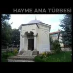 Haymana ismi nereden gelmektedir? Hayme Hatun türbesi Haymanada mı? Hayme Ana kimdir? - HY Gazete