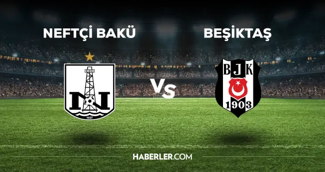 Neftçi Bakü Beşiktaş maçı CANLI izle! Neftçi Bakü BJK maçı canlı yayın izle! Neftçi Bakü Beşiktaş nereden, nasıl izlenir?