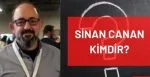 Sinan Canan kimdir? Sinan Canan nereli ve kaç yaşındadır?