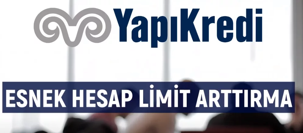 Yapı Kredi Esnek Hesap Limiti Arttırma - Limit Düşürme