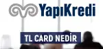 Yapı Kredi tlcard Nedir Nereden Başvuru Yapılır