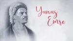 Yunus Emre hangi padişah döneminde, hangi yıllarda yaşamıştır? Yunus Emre kimdir, doğum tarihi nedir?