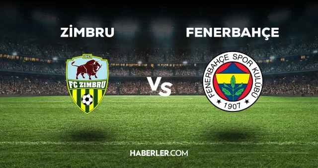 Zimbru Fenerbahçe maçı CANLI izle! Zimbru Fenerbahçe maçı canlı yayın izle! Zimbru Fenerbahçe nereden, nasıl izlenir?